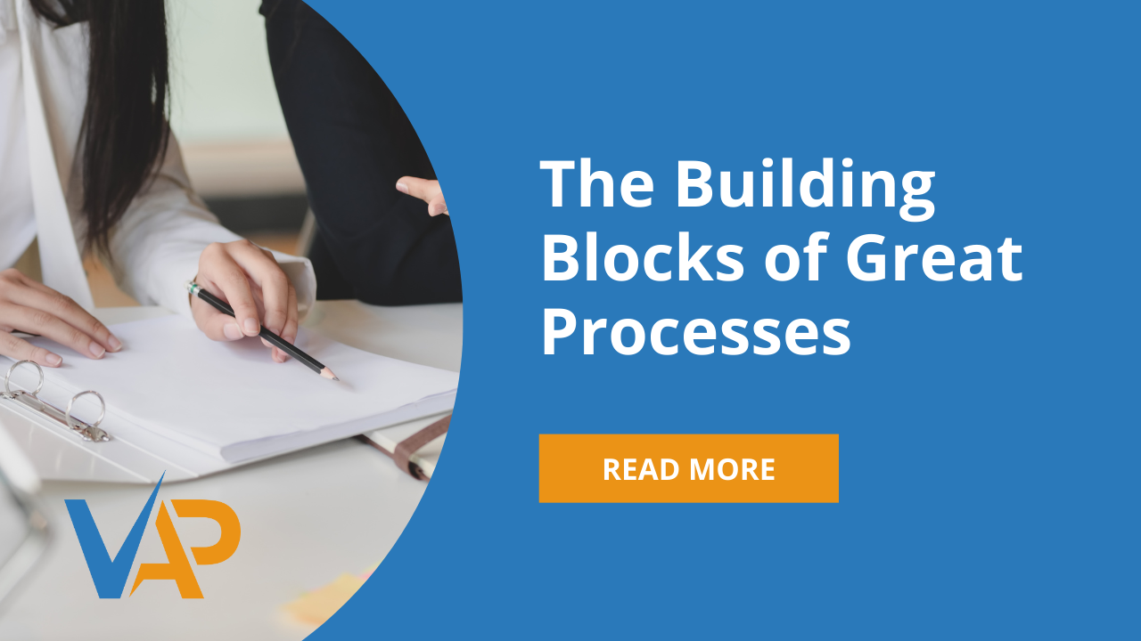 The Building Blocks of Great Processes - Value Acceleration Partners