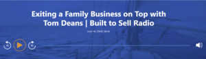 Podcast: Exiting a Family Business on Top with Tom Deans