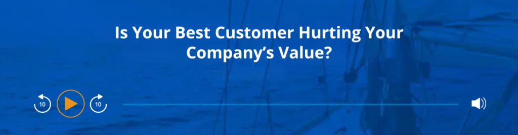 Podcast - Is Your Best Customer Hurting Your Company’s Value