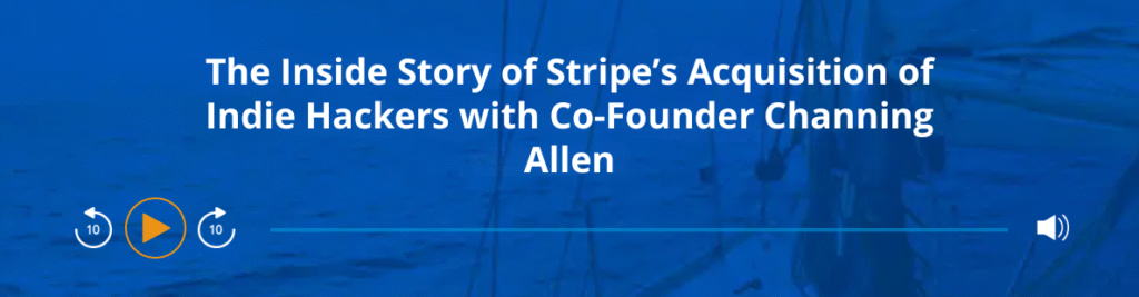 Podcast - Stripes Acquisition of Indie Hackers
