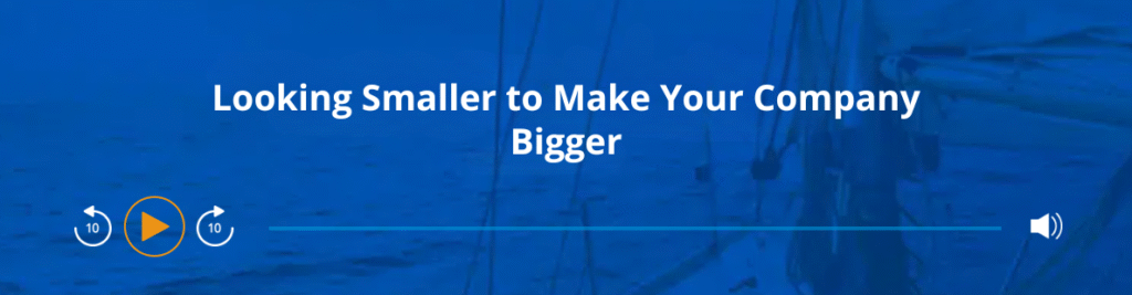 Podcast Episode - Look smaller to make your company look bigger